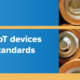 Battery powered IoT devices crucial to 2020+ standards