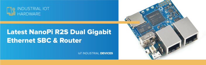 Latest NanoPi R2S Dual Gigabit Ethernet SBC & Router